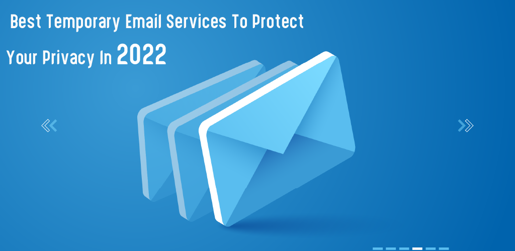 Best Temporary Email Services To Protect Your Privacy In 2022